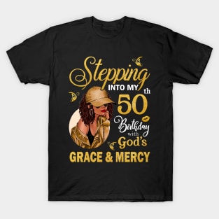 Stepping Into My 50th Birthday With God's Grace & Mercy Bday T-Shirt
